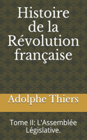 Histoire de la Révolution française: Tome II: L'Assemblée Législative.