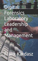 Digital Forensics Laboratory Leadership and Management