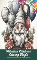 Whimsical Christmas Coloring Magic: Kids Colorful Holiday Delight, 50 Pages, 8.5 x11 inches