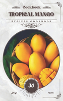Tropical Mango: Recipes cookbook