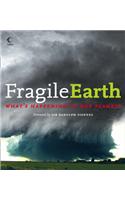 Fragile Earth: What’S Happening to Our Planet?