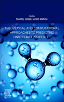 Theoretical and Computational Approaches to Predicting Ionic Liquid Properties