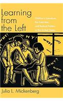 Learning from the Left: Children's Literature, the Cold War, and Radical Politics in the United States