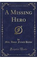 A Missing Hero (Classic Reprint)