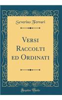 Versi Raccolti Ed Ordinati (Classic Reprint)