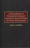 Sourcebook of Nineteenth-Century American Sacred Music for Brass Instruments