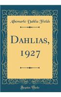 Dahlias, 1927 (Classic Reprint)