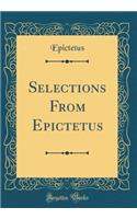Selections From Epictetus (Classic Reprint)