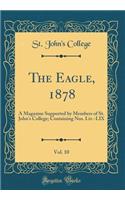 The Eagle, 1878, Vol. 10: A Magazine Supported by Members of St. John's College; Containing Nos. Liv.-LIX (Classic Reprint)