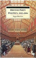 British Party Politics, 1852-1886