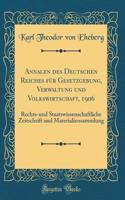 Annalen des Deutschen Reiches für Gesetzgebung, Verwaltung und Volkswirtschaft, 1906: Rechts-und Staatswissenschaftliche Zeitschrift und Materialiensammlung (Classic Reprint)