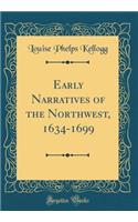 Early Narratives of the Northwest, 1634-1699 (Classic Reprint)