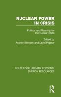 Nuclear Power in Crisis: Politics and Planning for the Nuclear State