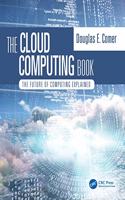 The Cloud Computing Book: The Future of Computing Explained