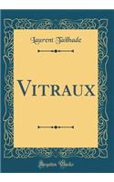 Vitraux (Classic Reprint)