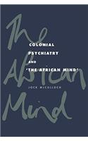 Colonial Psychiatry and the African Mind