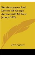 Reminiscences And Letters Of George Arrowsmith Of New Jersey (1893)