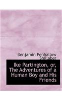 Ike Partington, Or, the Adventures of a Human Boy and His Friends