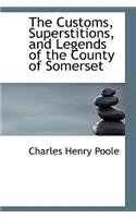 The Customs, Superstitions, and Legends of the County of Somerset