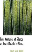 Four Centuries of Silence; Or, from Malachi to Christ