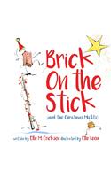 Brick on the Stick (and the Christmas Misfits)