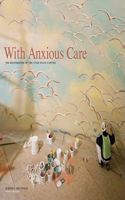 With Anxious Care