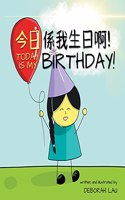 Today is my birthday!: A Cantonese/English Bilingual Rhyming Story Book (with Traditional Chinese and Jyutping)