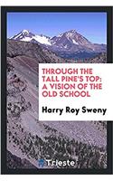 Through the Tall Pine's Top: A Vision of the Old School