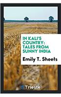 In Kali's Country: Tales from Sunny India