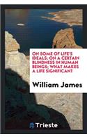 On Some of Life's Ideals: On a Certain Blindness in Human Beings; What Makes a Life Significant: On a Certain Blindness in Human Beings; What Makes a Life Significant