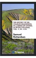 The History of Sir Charles Grandison; In a Series of Letters. a New Ed., with the Last Corrections by the Author