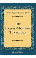 The Prayer-Meeting Tune-Book (Classic Reprint)