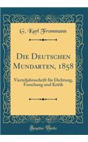 Die Deutschen Mundarten, 1858: Vierteljahrsschrift FÃ¼r Dichtung, Forschung Und Kritik (Classic Reprint)