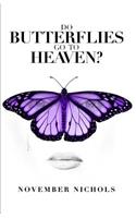 Do Butterflies Go to Heaven?