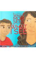 What Mom Sees, What I See