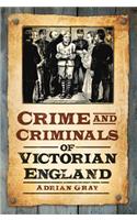 Crime and Criminals of Victorian England