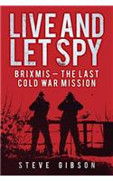 Live and Let Spy: Brixmis - The Last Cold War Mission