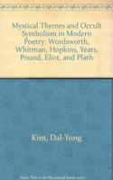 Mystical Themes and Occult Symbolism in Modern Poetry: Wordsworth, Whitman, Hopkins, Yeats, Pound, Eliot, and Plath