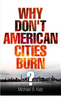 Why Don't American Cities Burn?