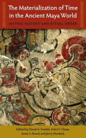 Materialization of Time in the Ancient Maya World