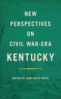 New Perspectives on Civil War-Era Kentucky