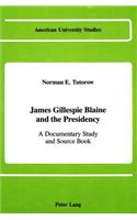 James Gillespie Blaine and the Presidency