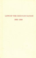 Laws of the Choctaw Nation Passed at the Regular Session of the General Council Convened at Tushka Humma Oct 1892 (Constitutions & Laws of the Americ)