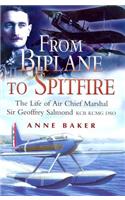 From Biplane to Spitfire: the Life of Air Chief Marshall Sir Geoffrey Salmond