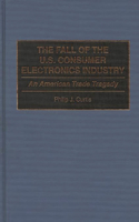 Fall of the U.S. Consumer Electronics Industry