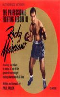 The Professional Fighting Record of Rocky Marciano