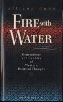 Fire With Water: Generations and Genders of Western Political Thought