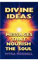 Divine Ideas Messages That Nourish the Soul