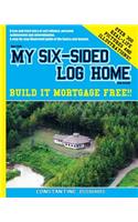 How I built MY SIX-SIDED LOG HOME from scratch