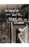 Grapple with Guilt, Shed the Shame